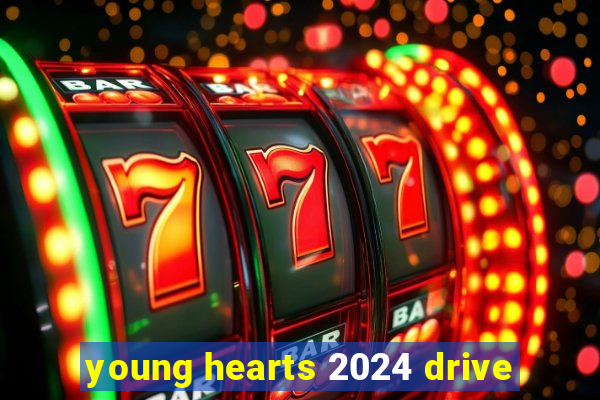 young hearts 2024 drive